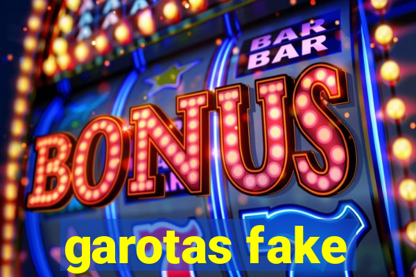 garotas fake